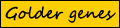 Golder Genes